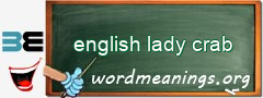 WordMeaning blackboard for english lady crab